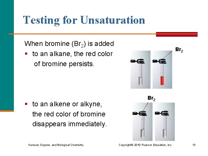 Testing for Unsaturation When bromine (Br 2) is added § to an alkane, the