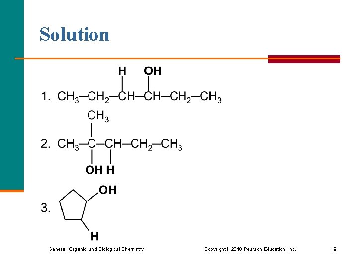 Solution General, Organic, and Biological Chemistry Copyright © 2010 Pearson Education, Inc. 19 