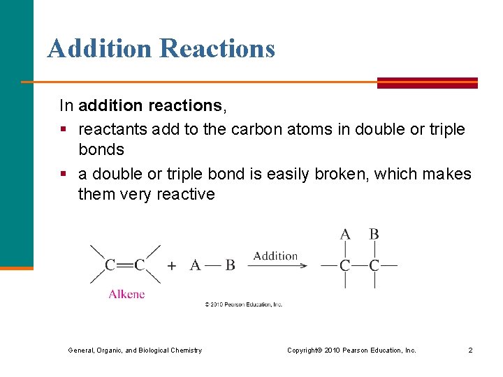 Addition Reactions In addition reactions, § reactants add to the carbon atoms in double