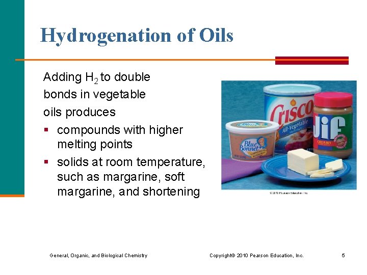 Hydrogenation of Oils Adding H 2 to double bonds in vegetable oils produces §