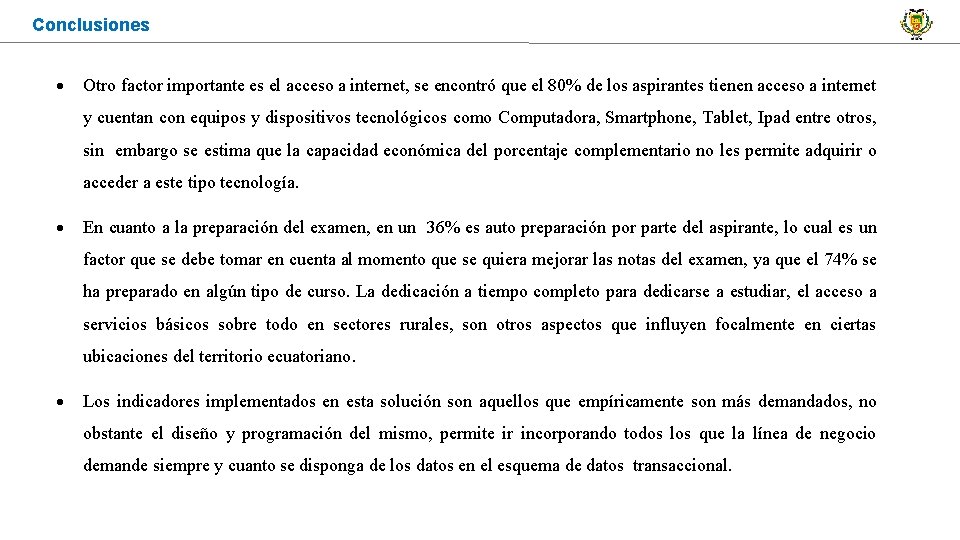 Conclusiones Otro factor importante es el acceso a internet, se encontró que el 80%