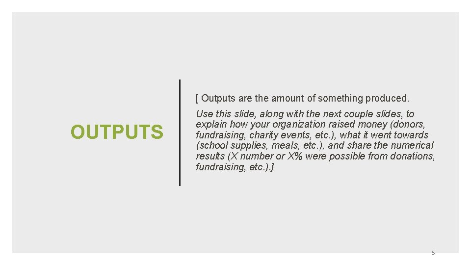 [ Outputs are the amount of something produced. OUTPUTS Use this slide, along with