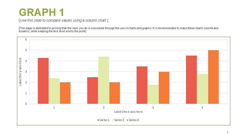 GRAPH 1 [Use this slide to compare values using a column chart ] [This