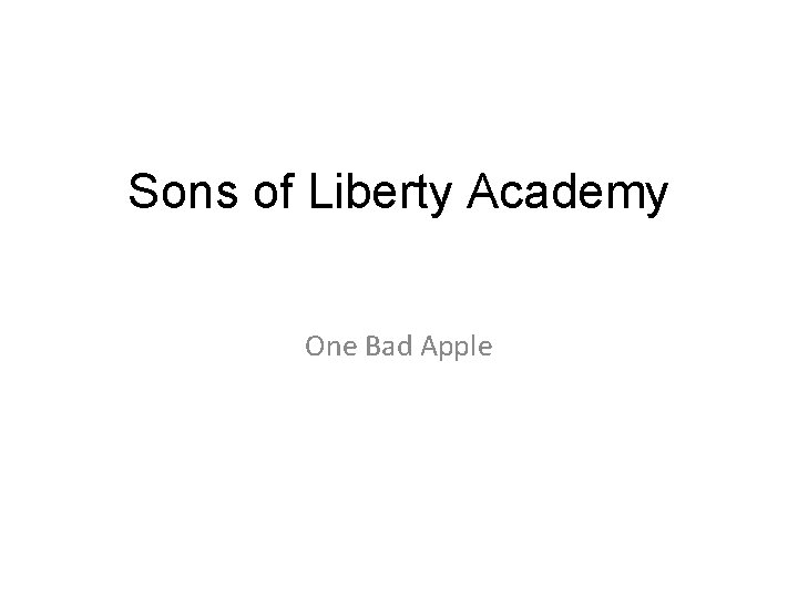 Sons of Liberty Academy One Bad Apple 