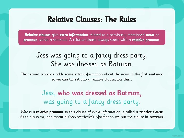 Relative Clauses: The Rules Relative clauses give extra information related to a previously mentioned