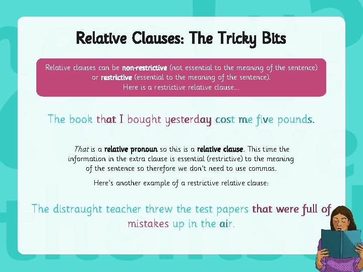 Relative Clauses: The Tricky Bits Relative clauses can be non-restrictive (not essential to the