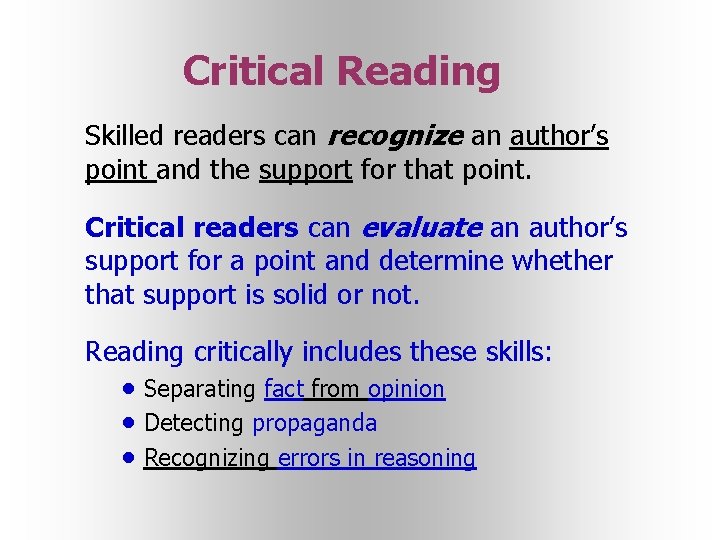 Critical Reading Skilled readers can recognize an author’s point and the support for that