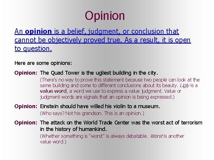 Opinion An opinion is a belief, judgment, or conclusion that cannot be objectively proved