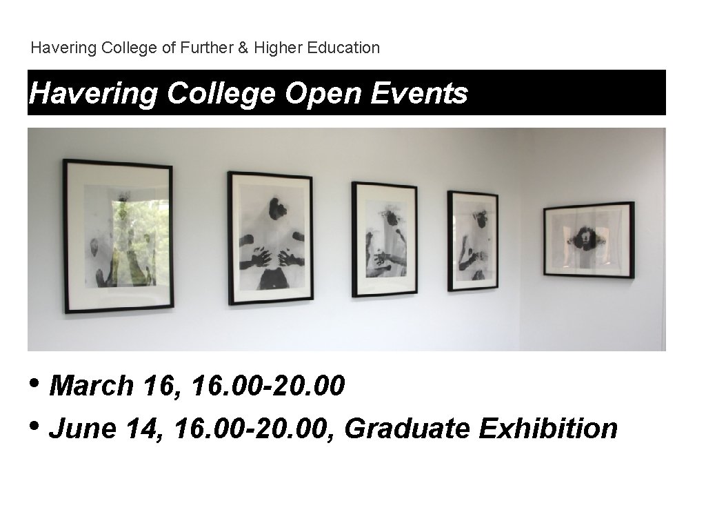 Havering College of Further & Higher Education Havering College Open Events • March 16,