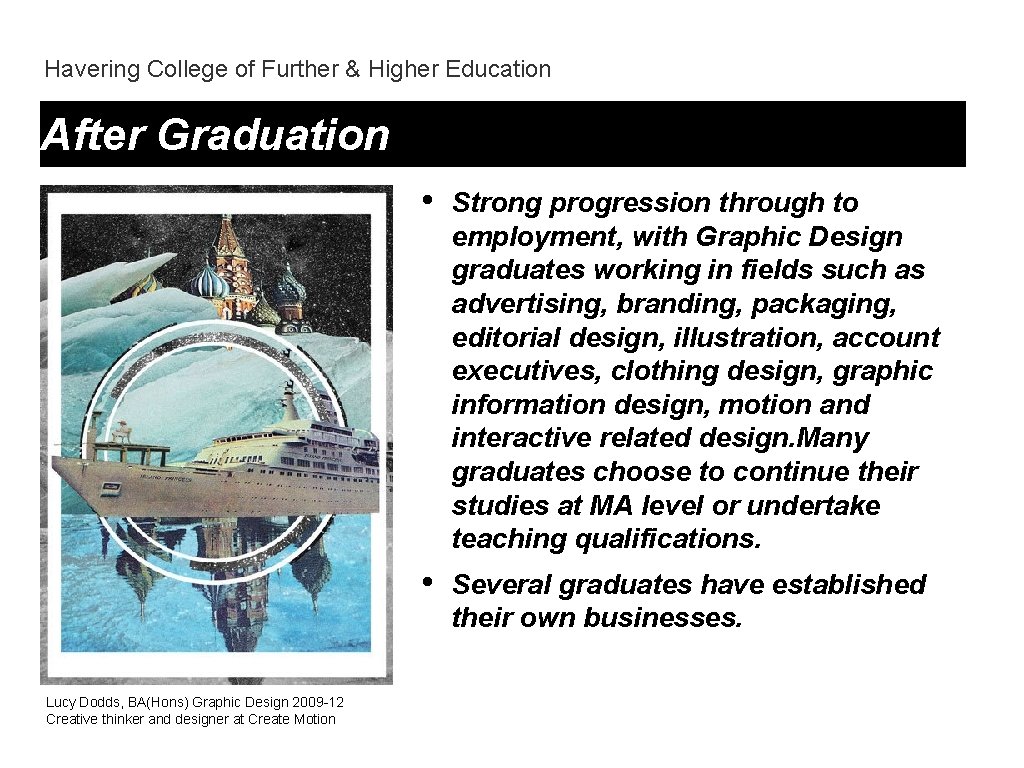 Havering College of Further & Higher Education After Graduation Lucy Dodds, BA(Hons) Graphic Design
