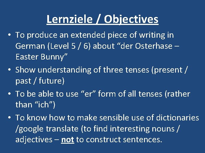 Lernziele / Objectives • To produce an extended piece of writing in German (Level