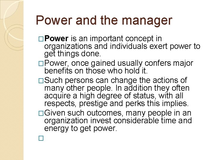 Power and the manager �Power is an important concept in organizations and individuals exert