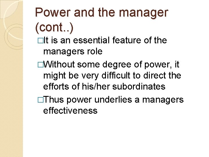 Power and the manager (cont. . ) �It is an essential feature of the
