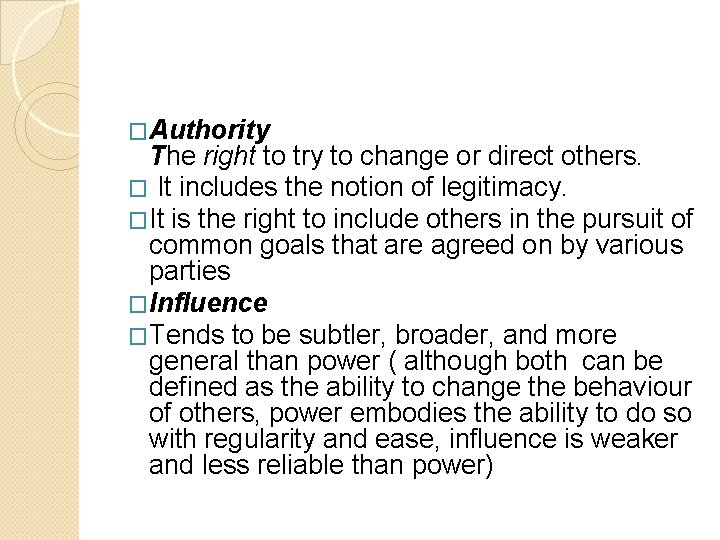 �Authority The right to try to change or direct others. � It includes the