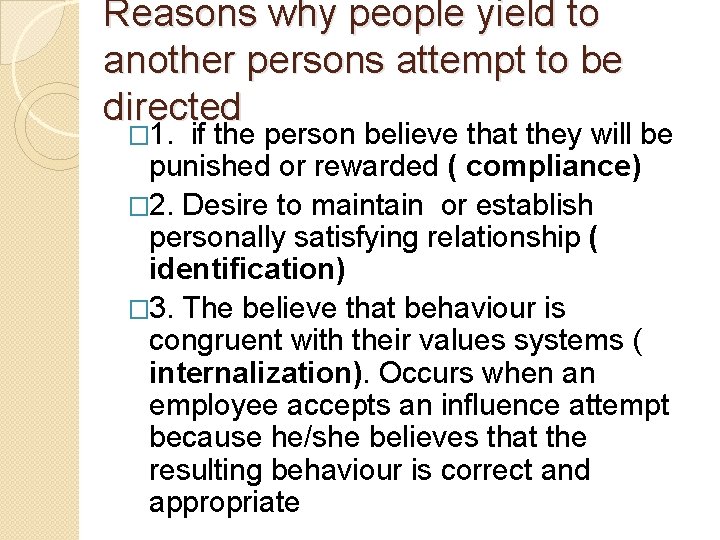 Reasons why people yield to another persons attempt to be directed � 1. if