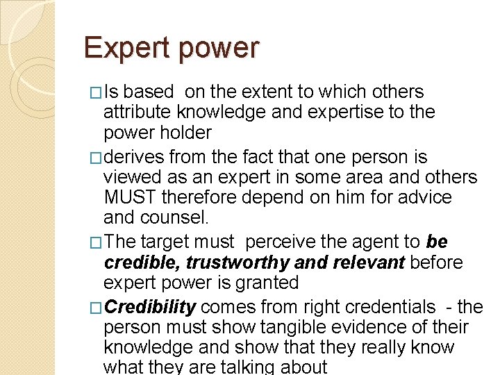 Expert power �Is based on the extent to which others attribute knowledge and expertise