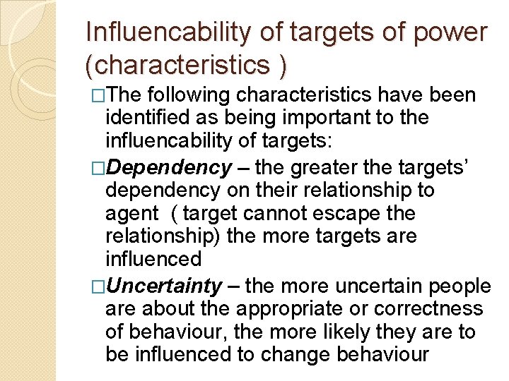 Influencability of targets of power (characteristics ) �The following characteristics have been identified as
