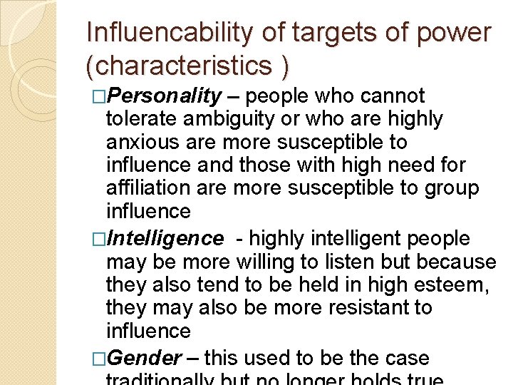 Influencability of targets of power (characteristics ) �Personality – people who cannot tolerate ambiguity
