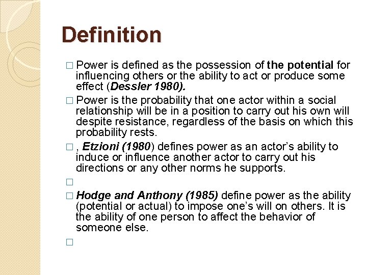 Definition � Power is defined as the possession of the potential for influencing others