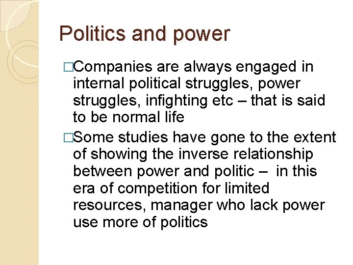 Politics and power �Companies are always engaged in internal political struggles, power struggles, infighting