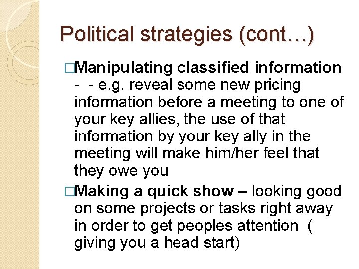Political strategies (cont…) �Manipulating classified information - - e. g. reveal some new pricing