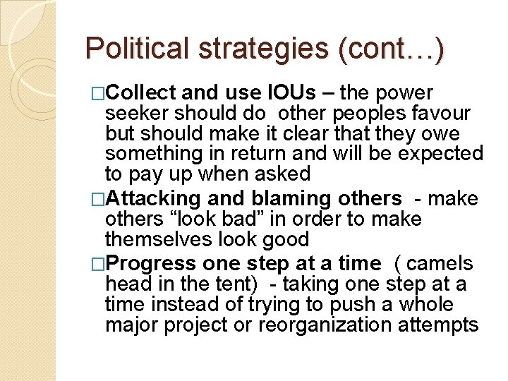 Political strategies (cont…) �Collect and use IOUs – the power seeker should do other