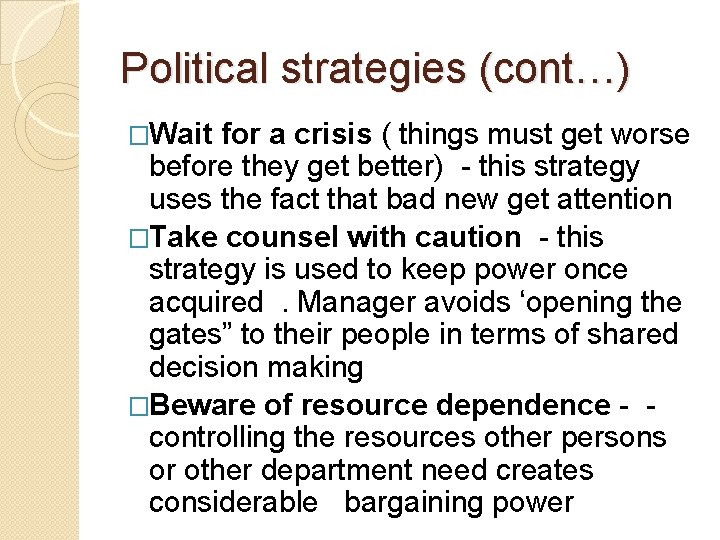Political strategies (cont…) �Wait for a crisis ( things must get worse before they