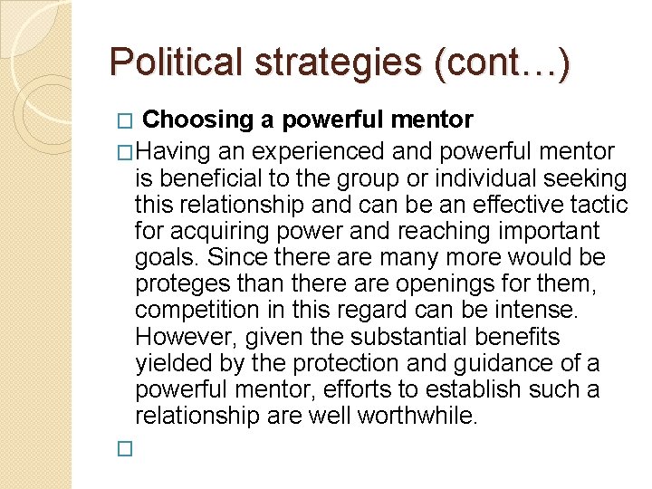 Political strategies (cont…) Choosing a powerful mentor �Having an experienced and powerful mentor is
