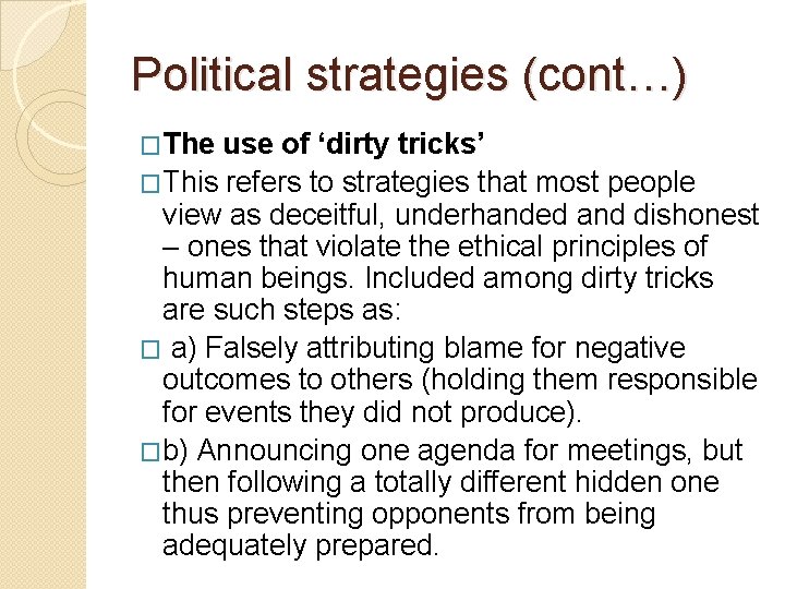Political strategies (cont…) �The use of ‘dirty tricks’ �This refers to strategies that most
