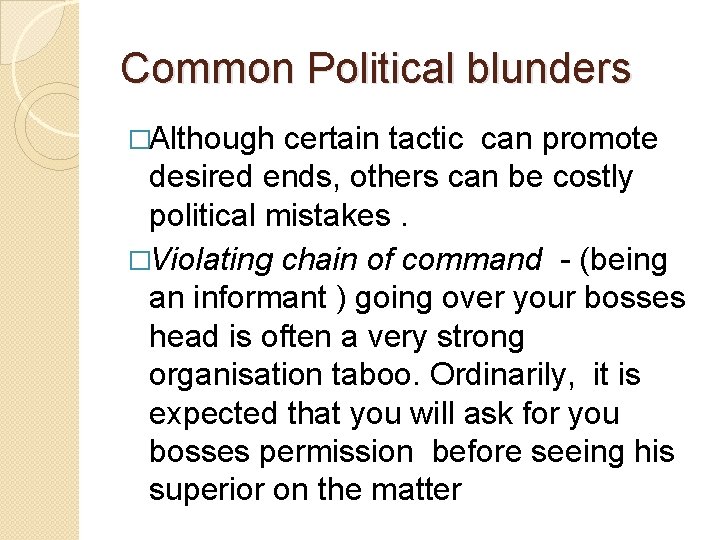 Common Political blunders �Although certain tactic can promote desired ends, others can be costly
