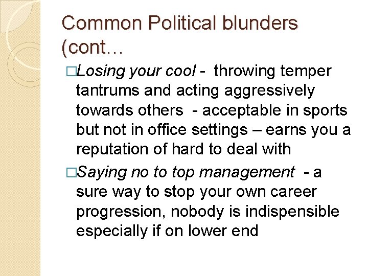Common Political blunders (cont… �Losing your cool - throwing temper tantrums and acting aggressively