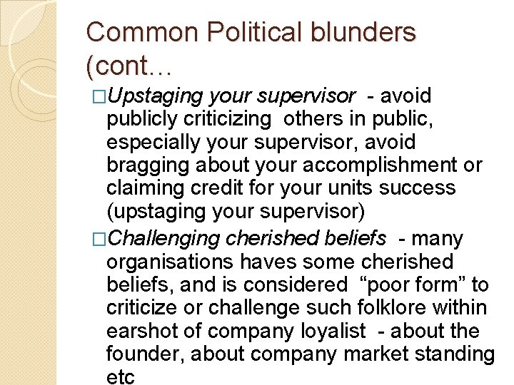 Common Political blunders (cont… �Upstaging your supervisor - avoid publicly criticizing others in public,