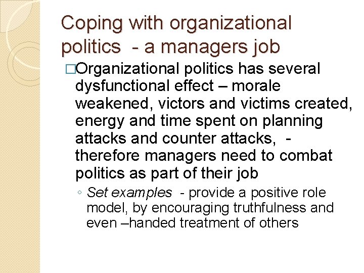Coping with organizational politics - a managers job �Organizational politics has several dysfunctional effect