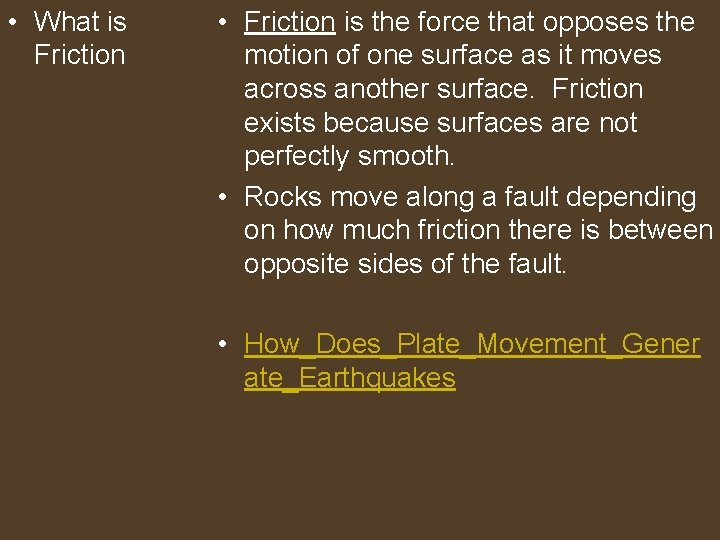  • What is Friction • Friction is the force that opposes the motion