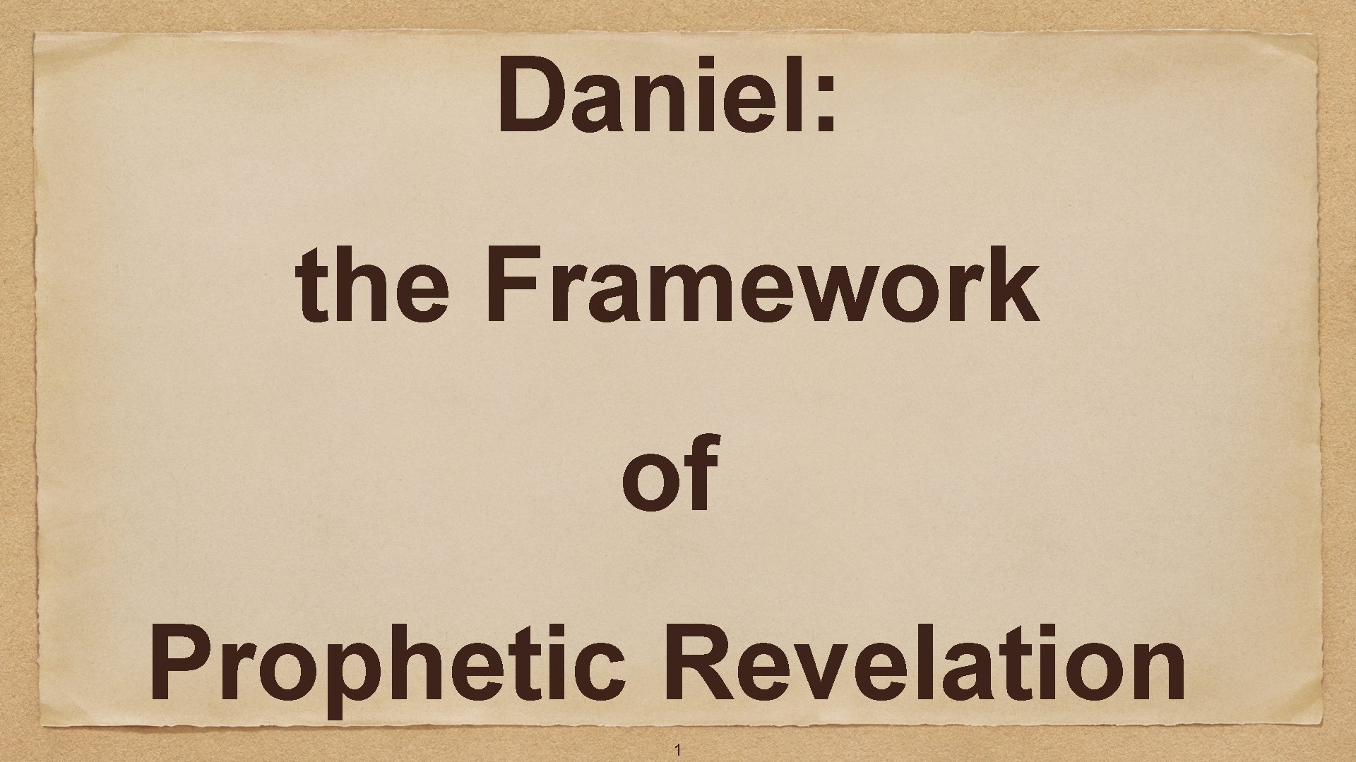 Daniel: the Framework of Prophetic Revelation 1 