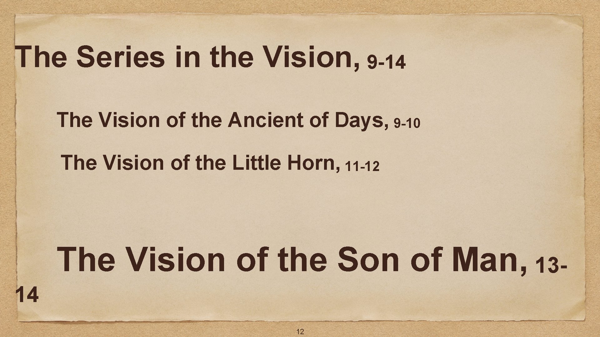 The Series in the Vision, 9 -14 The Vision of the Ancient of Days,