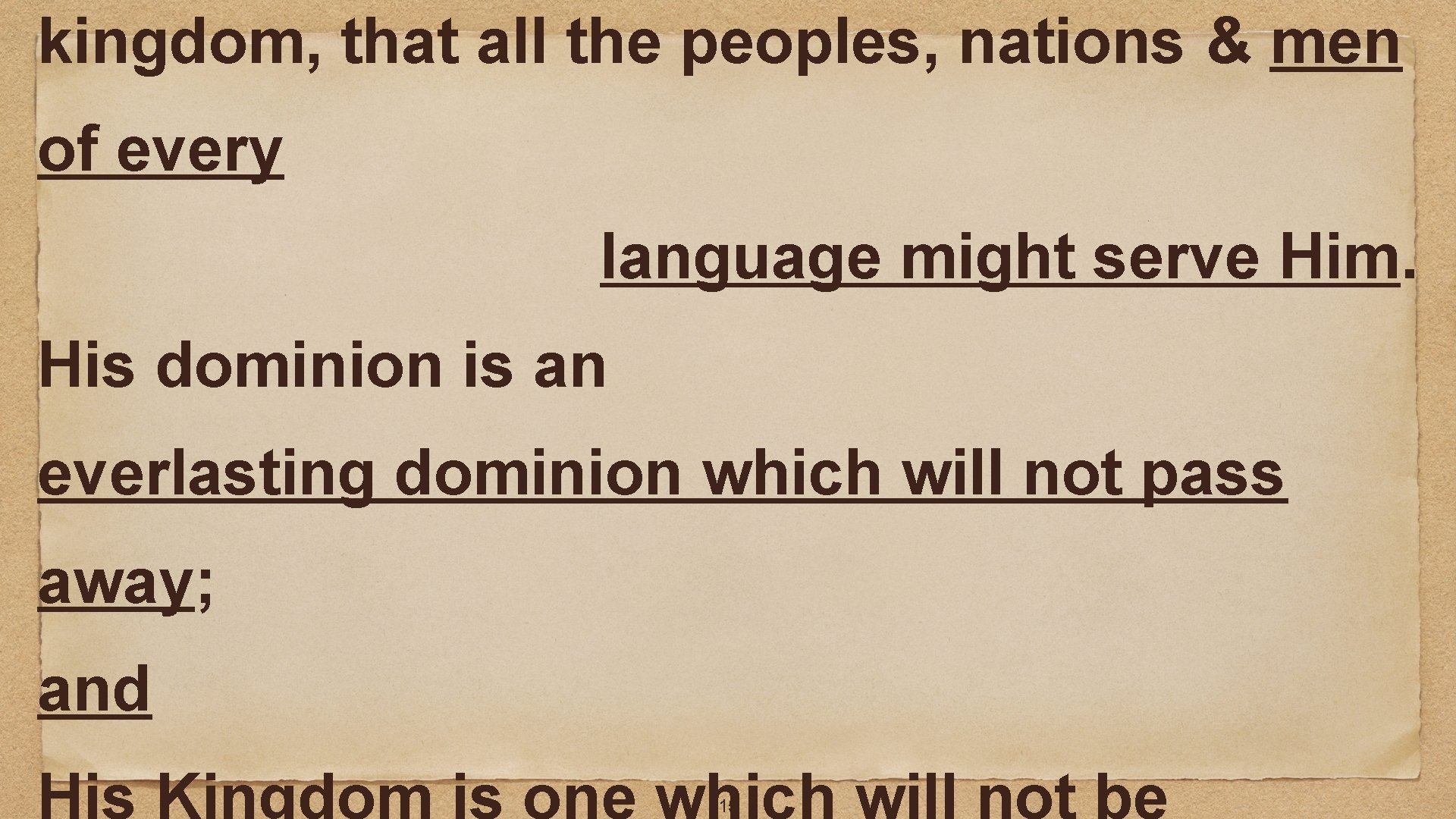 kingdom, that all the peoples, nations & men of every language might serve Him.