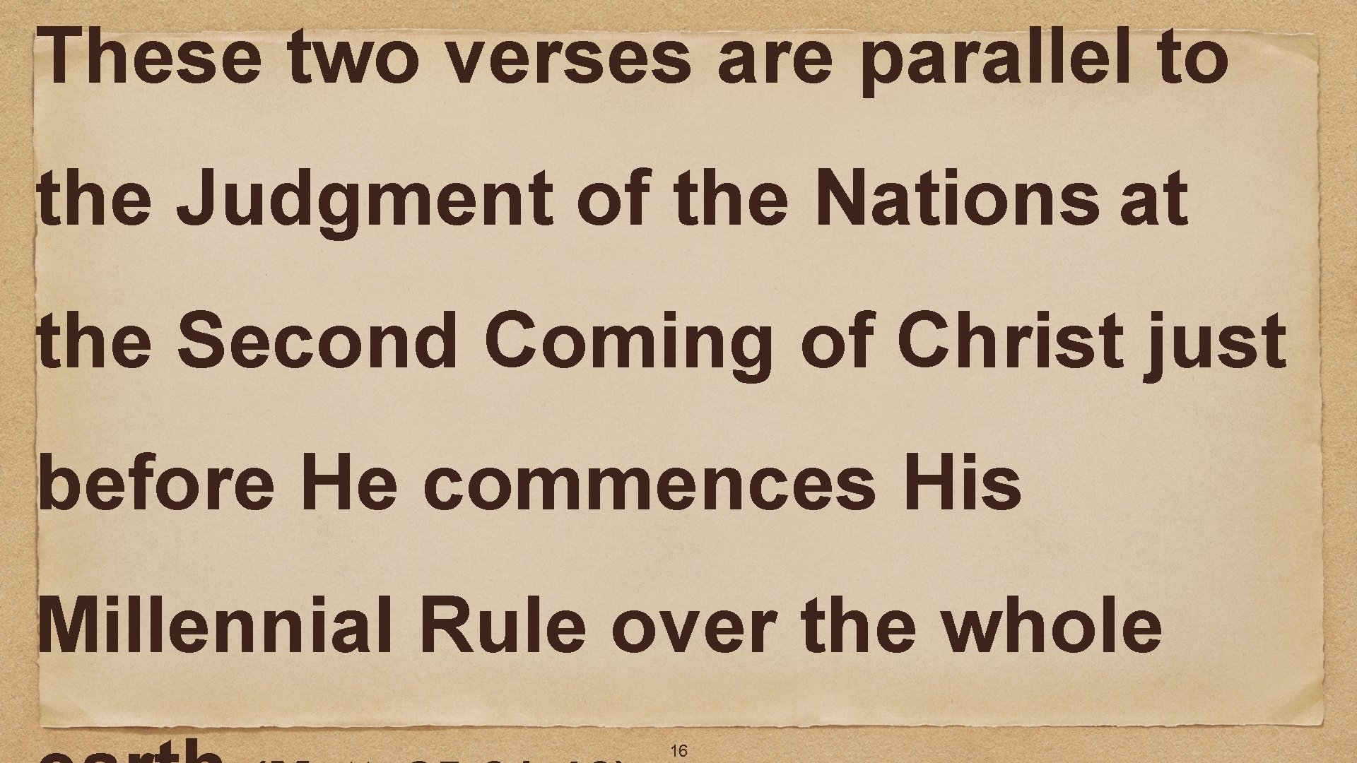 These two verses are parallel to the Judgment of the Nations at the Second
