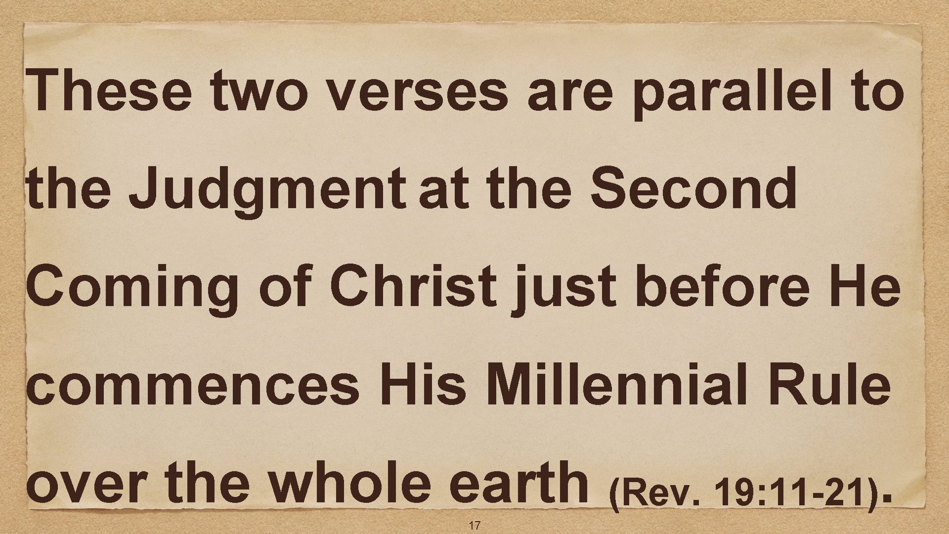 These two verses are parallel to the Judgment at the Second Coming of Christ