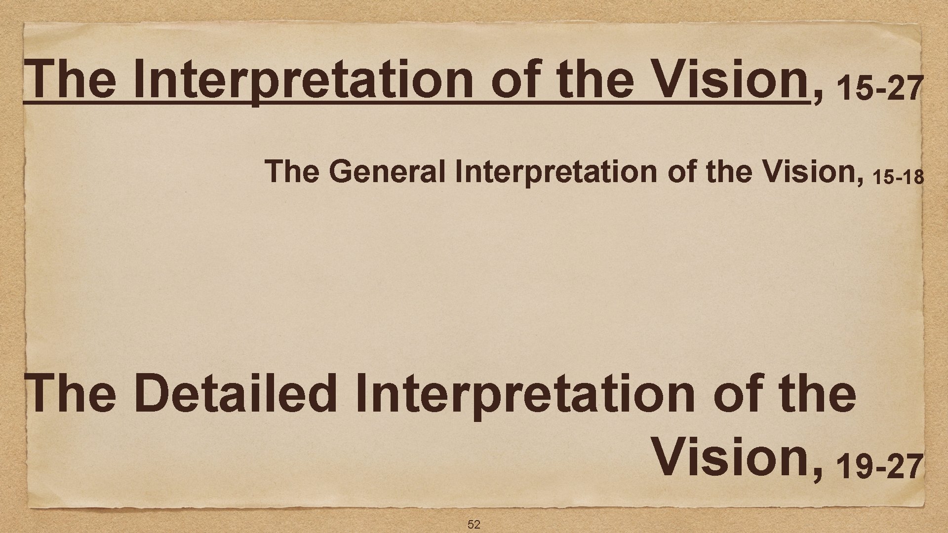 The Interpretation of the Vision, 15 -27 The General Interpretation of the Vision, 15