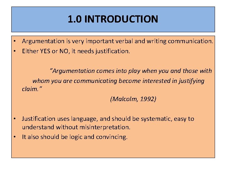 1. 0 INTRODUCTION • Argumentation is very important verbal and writing communication. • Either