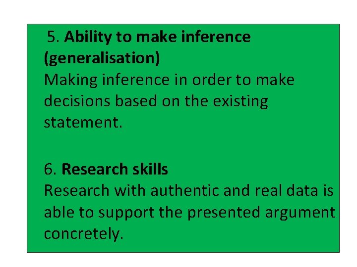5. Ability to make inference (generalisation) Making inference in order to make decisions based