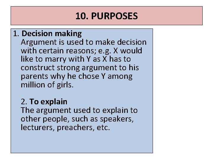 10. PURPOSES 1. Decision making Argument is used to make decision with certain reasons;