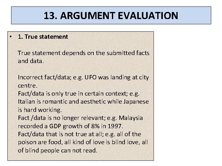 13. ARGUMENT EVALUATION • 1. True statement depends on the submitted facts and data.