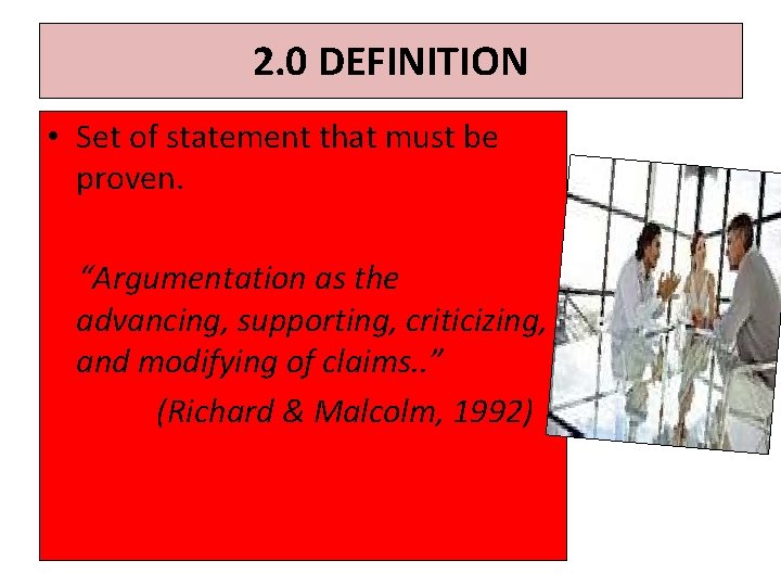 2. 0 DEFINITION • Set of statement that must be proven. “Argumentation as the