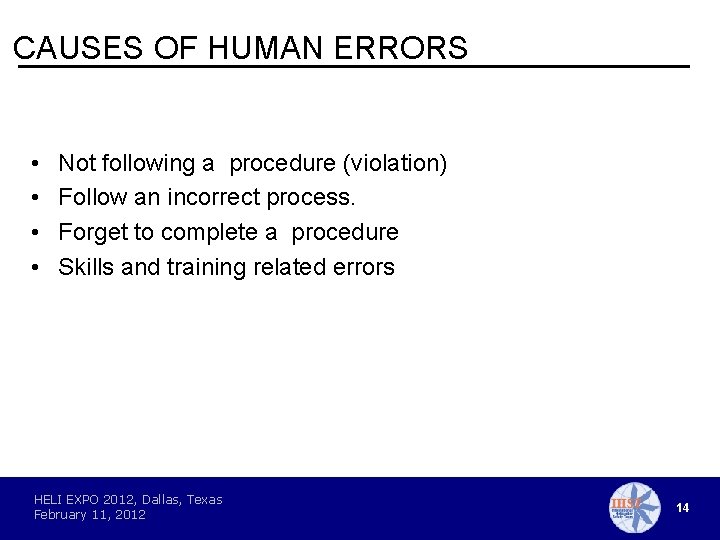 CAUSES OF HUMAN ERRORS • • Not following a procedure (violation) Follow an incorrect