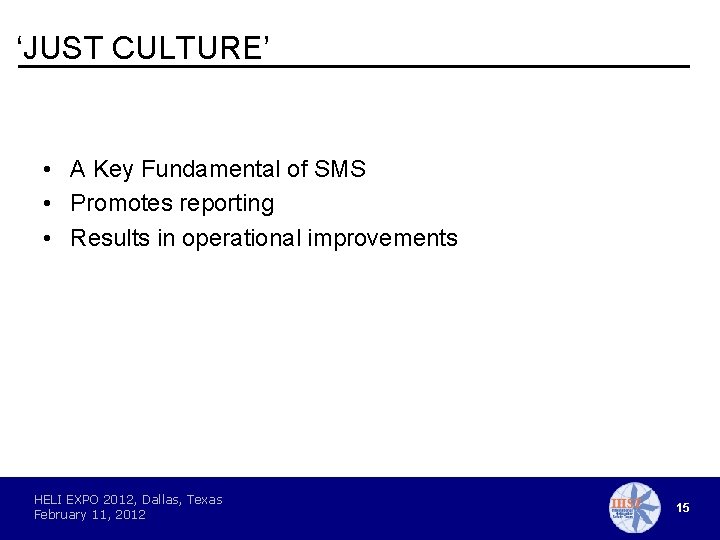 ‘JUST CULTURE’ • A Key Fundamental of SMS • Promotes reporting • Results in