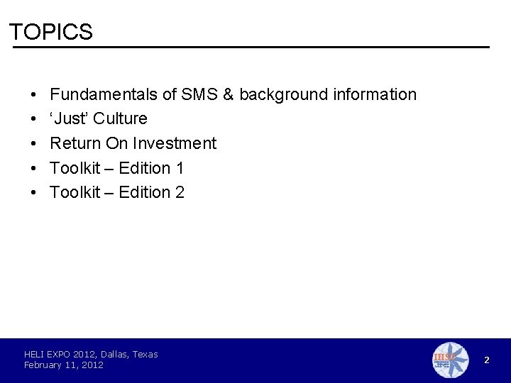 TOPICS • • • Fundamentals of SMS & background information ‘Just’ Culture Return On