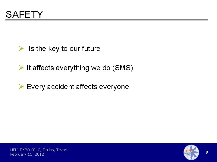 SAFETY Ø Is the key to our future Ø It affects everything we do