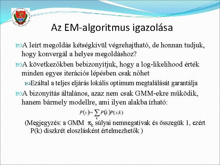 Az EM-algoritmus igazolása A leírt megoldás kétségkívül végrehajtható, de honnan tudjuk, hogy konvergál a